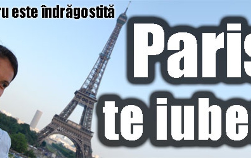 Paris, te iubesc!