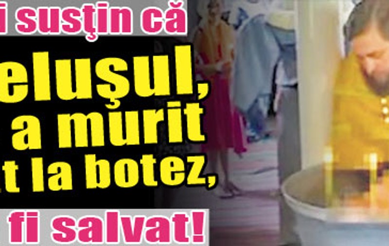 Medicii susţin că bebeluşul, care a murit înecat la botez, putea fi salvat!