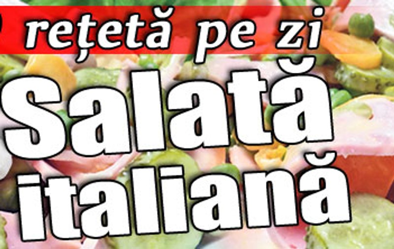 O reţetă pe zi | Salată italiană