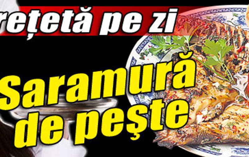 O reţetă pe zi / Saramură de peşte