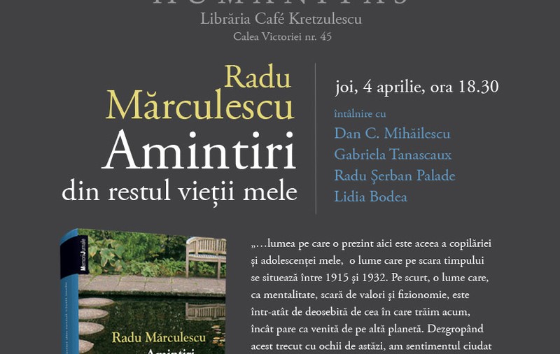 Radu Mărculescu îşi lansează cartea "Amintiri din restul vieţii mele" la Humanitas