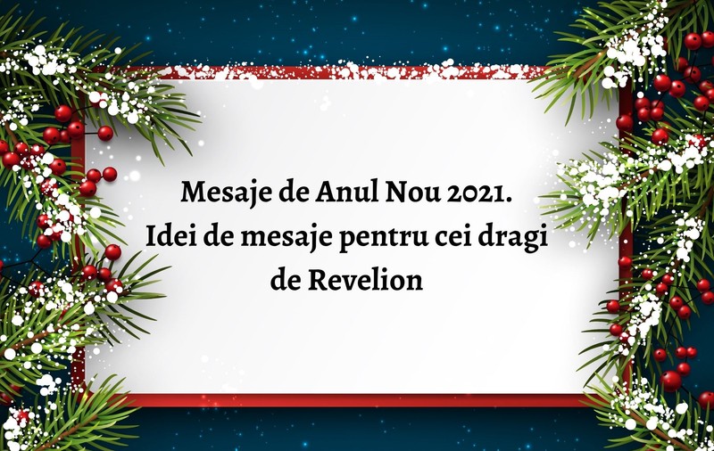 Mesaje de Anul Nou 2021. Idei de mesaje de Revelion 2021 pentru cei dragi