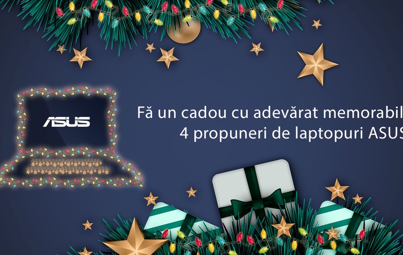 Fă un cadou cu adevărat memorabil: 4 propuneri de laptopuri ASUS