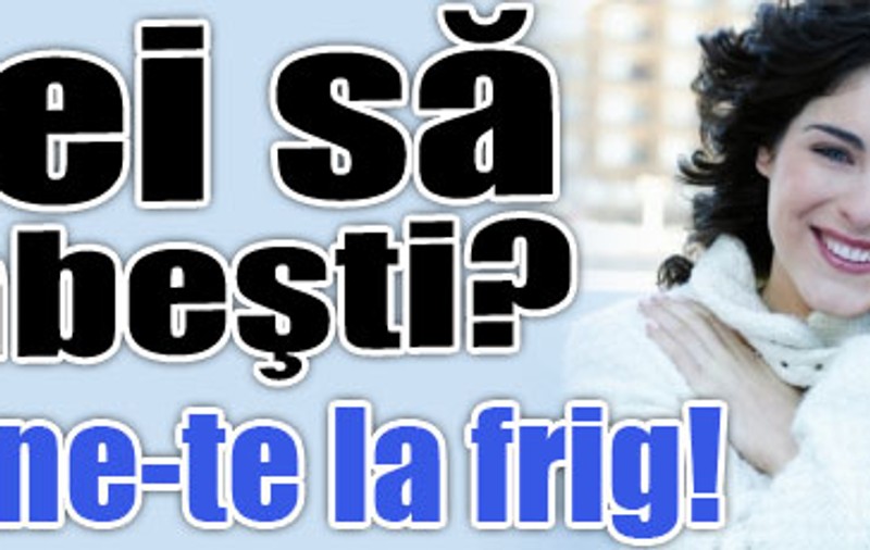 Vrei să slăbeşti? Expune-te la frig!