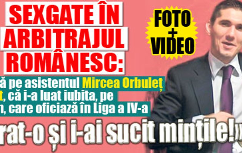 Un bucureştean îl acuză pe arbitrul-asistent Mircea Orbuleţ că i-a luat iubita: "Mi-ai furat-o şi i-ai sucit minţile"