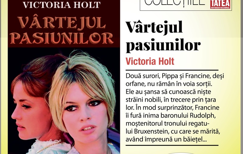 ”Vârtejul pasiunilor”, Victoria Holt | ROMANE CELEBRE