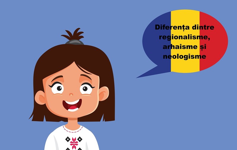 Diferența dintre regionalisme, arhaisme și neologisme