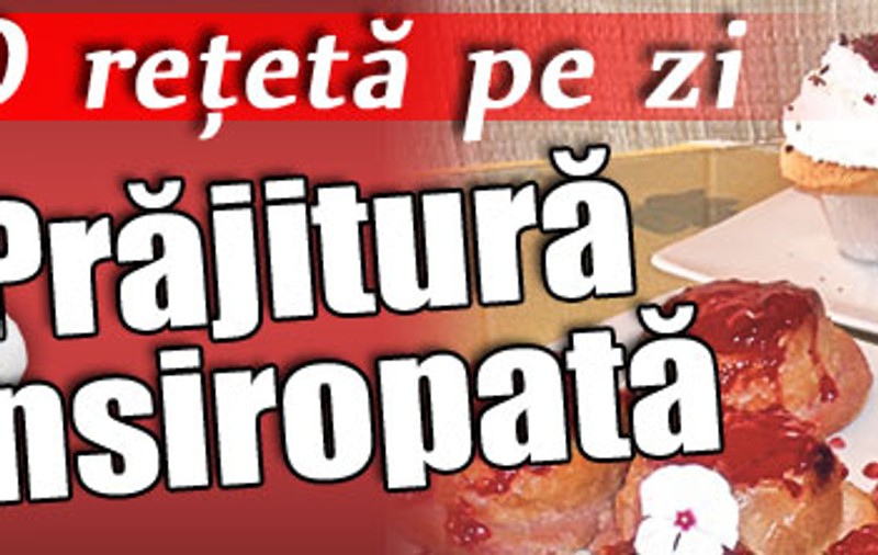 O reţetă pe zi / Prăjitură însiropată