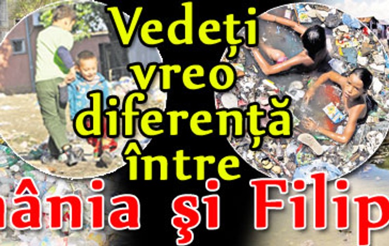 Vedeţi vreo diferenţă între România şi Filipine?
