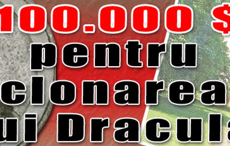 100.000 $ pentru clonarea lui Dracula