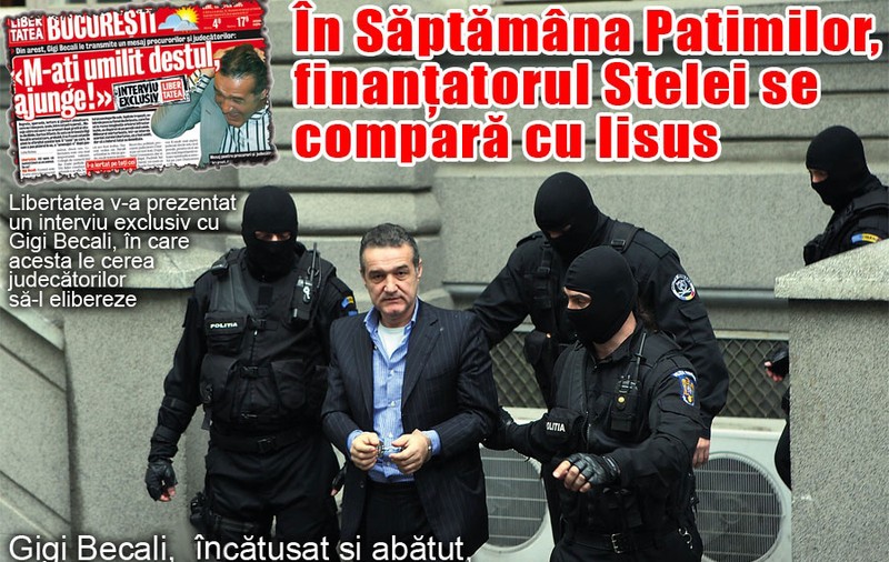 «Hoţii sunt liberi, Becali e pe cruce»