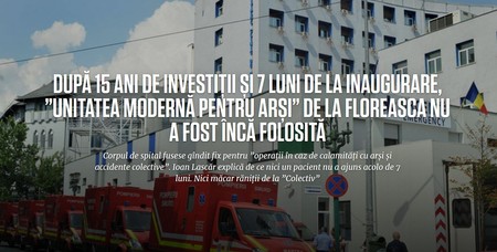 Dezvăluirea că unitatea pentru mari arși de la Floreasca zace nefolosită a fost făcută de jurnaliști la începutul lunii noiembrie, acum cinci ani