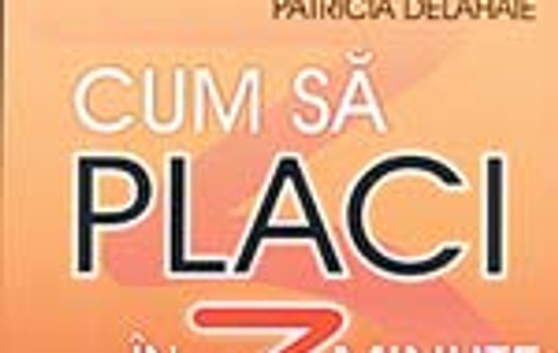 'Cum sa placi in trei minute'