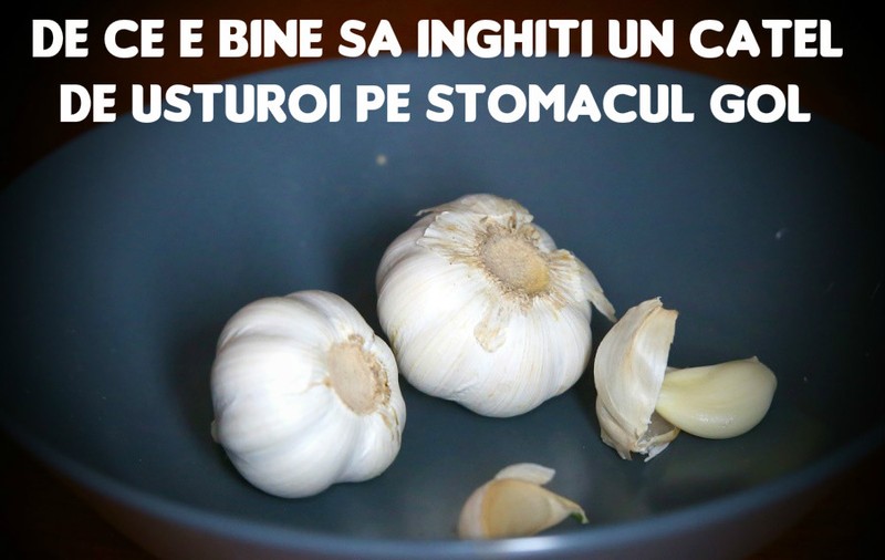Ce efecte miraculoase are un căţel de usturoi pe stomacul gol