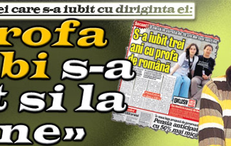 «Profa s-a dat şi la mine»