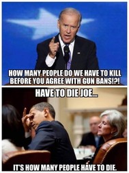 Într-un alt meme, democratul Joe Biden apare spunând: ”Câți oameni trebuie să omorâm, înainte să fiți de acord cu interzicerea armelor?”. Barack Obama îl aude și spune ca pentru sine: ”Câți trebuie să moară, Joe. Corect este câți trebuie să moară”