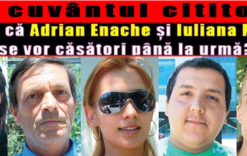 Credeţi că Adrian Enache şi Iuliana Marciuc se vor căsători până la urmă?