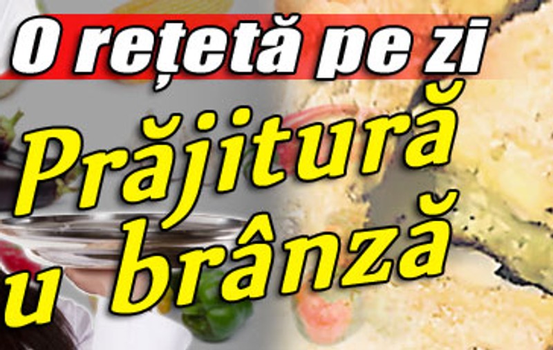 O reţetă pe zi / Prăjitură cu brânză