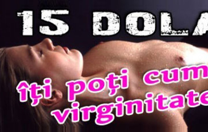 Cu 15 dolari îţi poţi cumpăra virginitatea