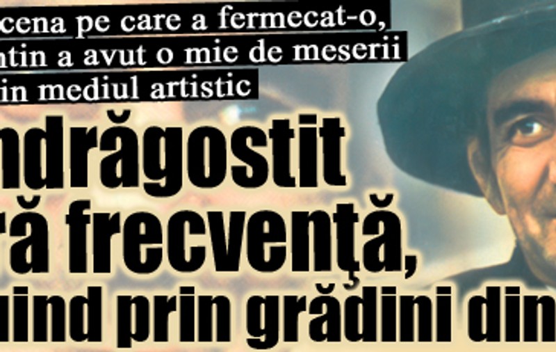 «S-a îndrăgostit la fără frecvenţă, hălăduind prin grădini din vecini»