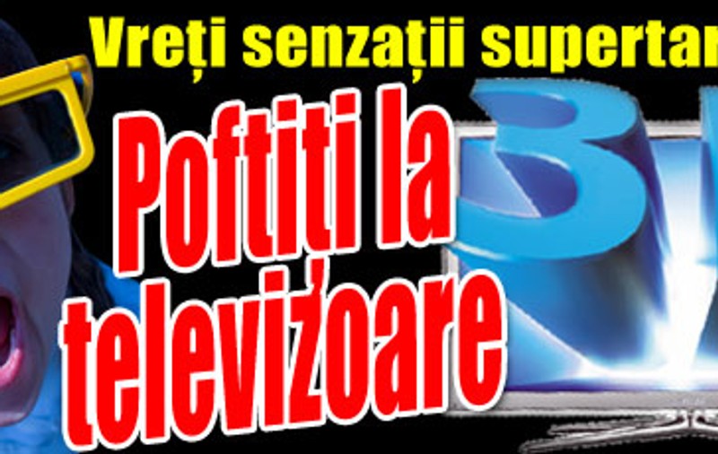 Eşti plictisit? Ia-ţi un televizor 3D