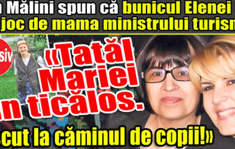 Sătenii din Mălini spun că bunicul Elenei Udrea şi-a bătut joc de mama ministrului turismului: «Tatăl Mariei era un ticălos. Ea a crescut la căminul de copii!»