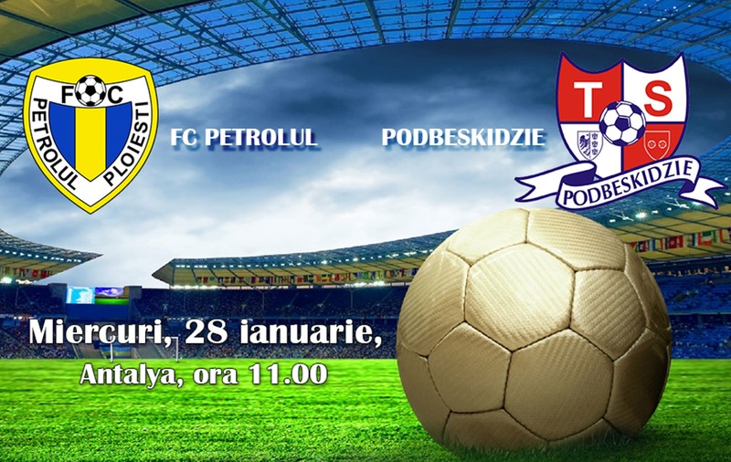 PETROLUL - PODBESKIDZIE 0-1. ^”Lupii” nu bat pe nimeni în amicale