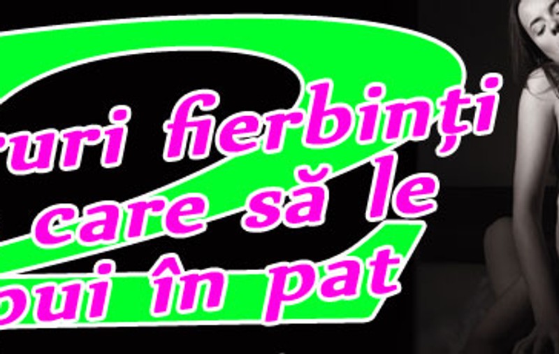 Două lucruri fierbinţi pe care să le spui în pat