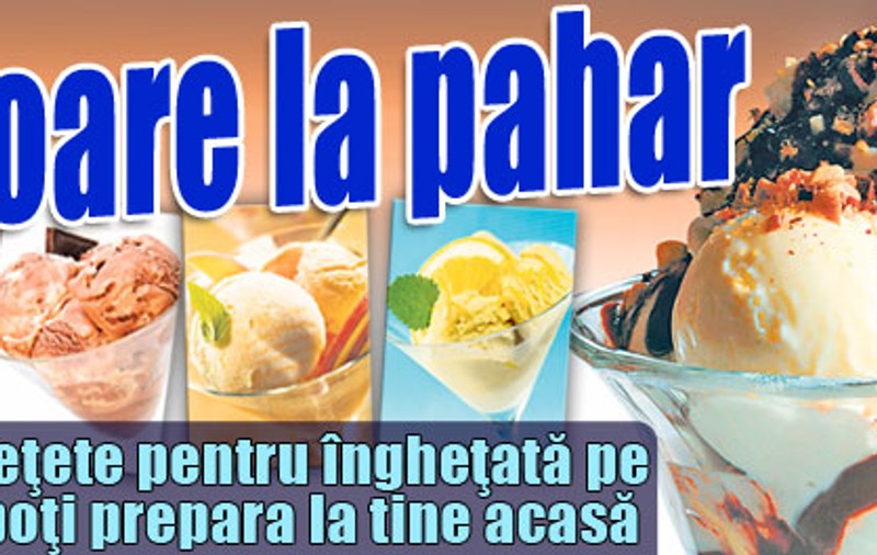 Azi ai 5 reţete pentru îngheţată pe care le poţi prepara la tine acasă - Răcoare la pahar