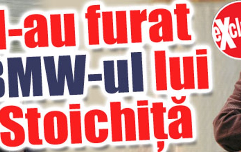 Exclusiv / I-au furat BMW-ul lui Mihai Stoichiţă