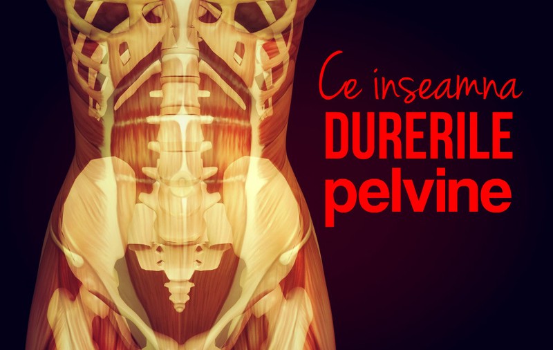 AFLĂ CE AFECŢIUNI PROVOACĂ DURERILE PELVINE!