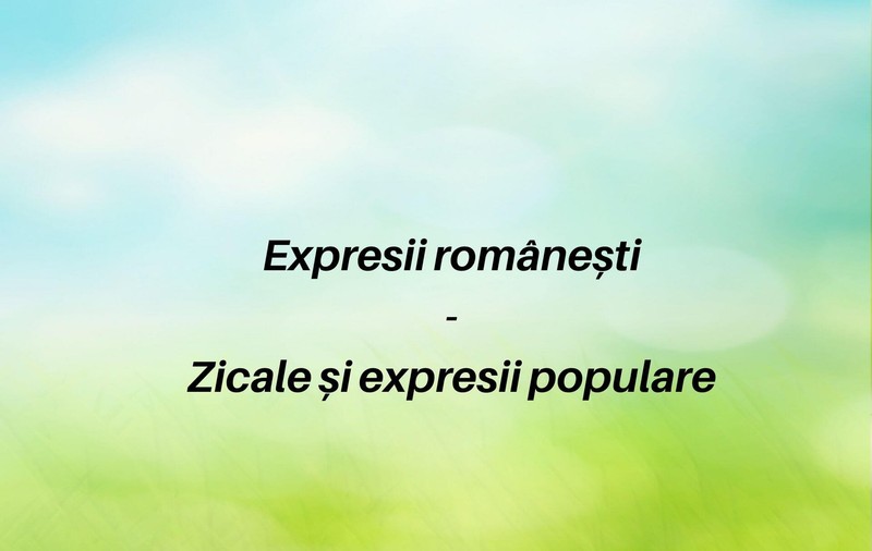 Expresii românești - zicale și vorbe bătrânești populare