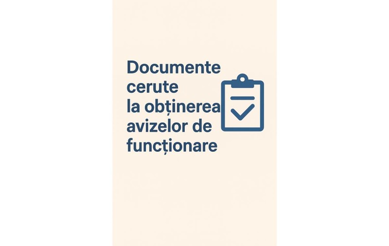 Ce documente sunt cerute la obținerea avizelor de funcționare