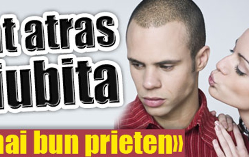 «Sunt atras de iubita celui mai bun prieten»