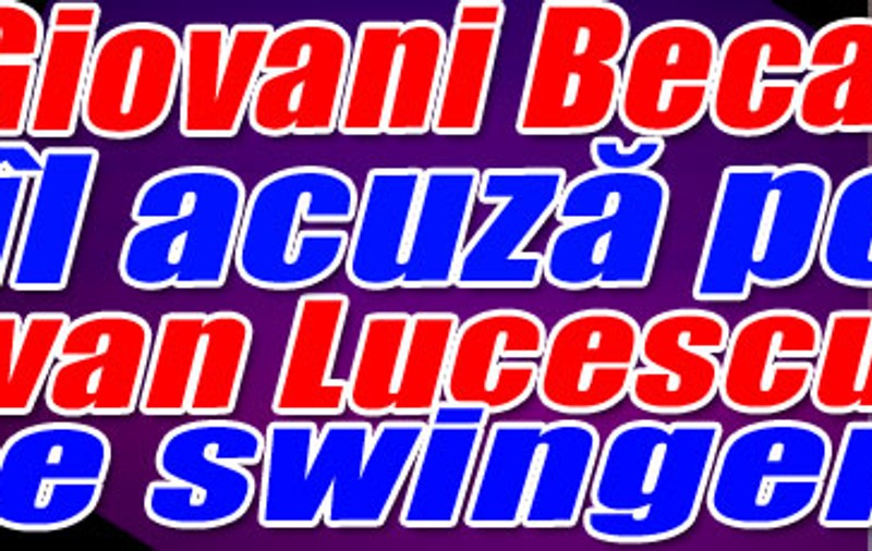 Giovani Becali îl acuză pe Răzvan Lucescu că e swinger