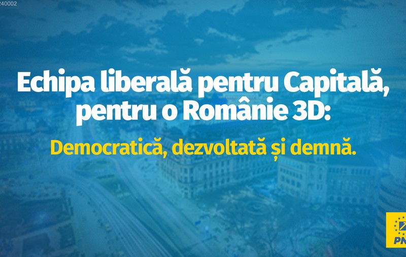 Echipa liberală pentru Capitală, pentru o Românie 3D: democratică, dezvoltată și demnă