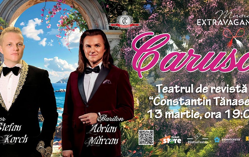 „CARUSO” –  spectacol „Mărţişor”, cu tenorul ŞTEFAN von KORCH şi invitaţii, pe 13 martie la Teatrul Constantin Tănase