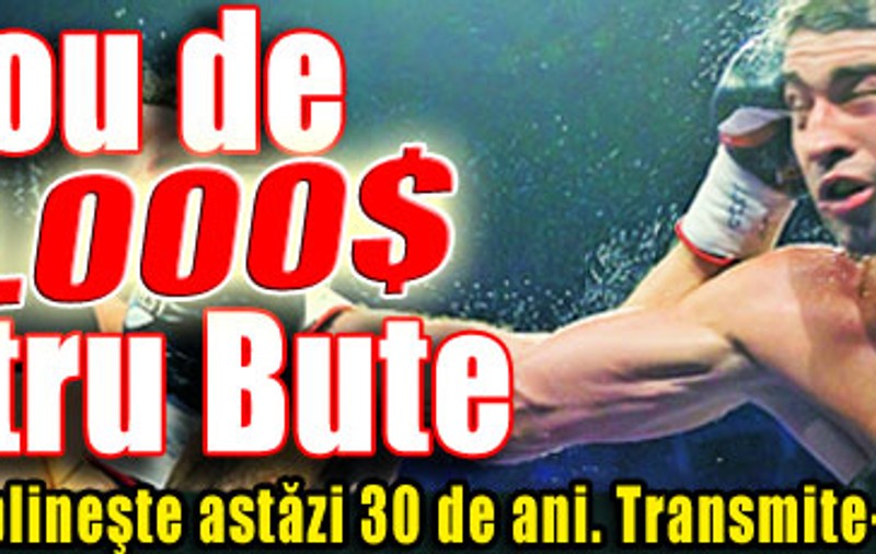 Cadou de 150.000 $ pentru Bute