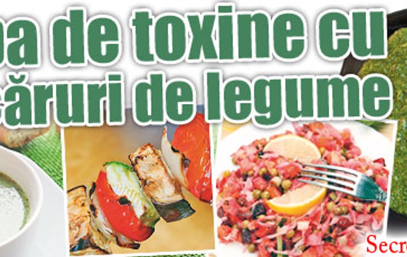 Scapă de toxine cu mâncăruri de legume