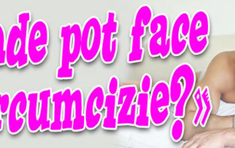 «Unde pot face o circumcizie?»