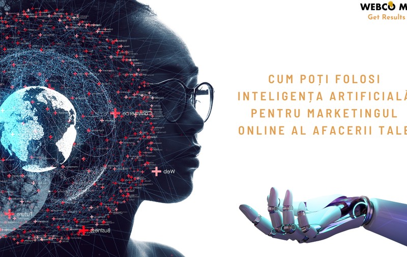 Cum poți folosi inteligența artificială pentru marketingul online al afacerii tale
