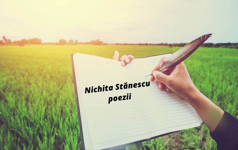 Nichita Stănescu poezii - versuri celebre și mai puțin cunoscute ale poetului