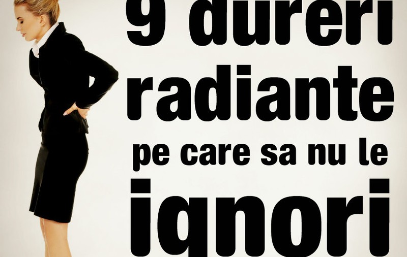 9 tipuri de durere radiantă care trebuie să te trimită la medic