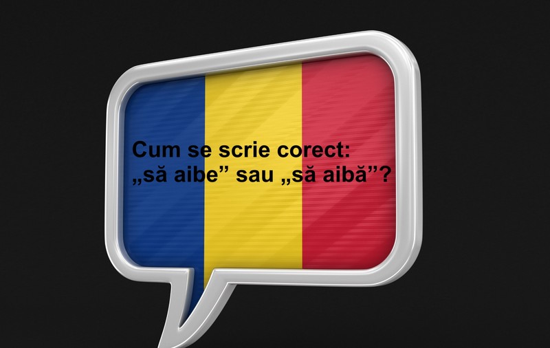 Cum se scrie corect: „să aibe” sau „să aibă”?