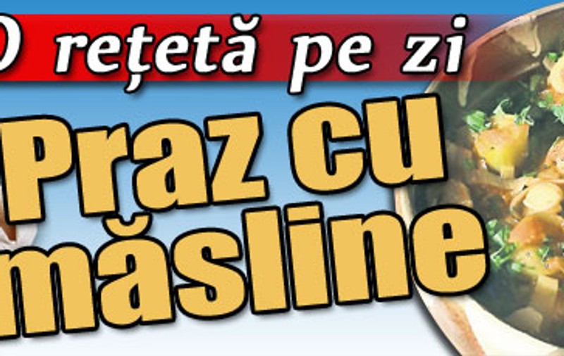 O reţetă pe zi - Praz cu măsline
