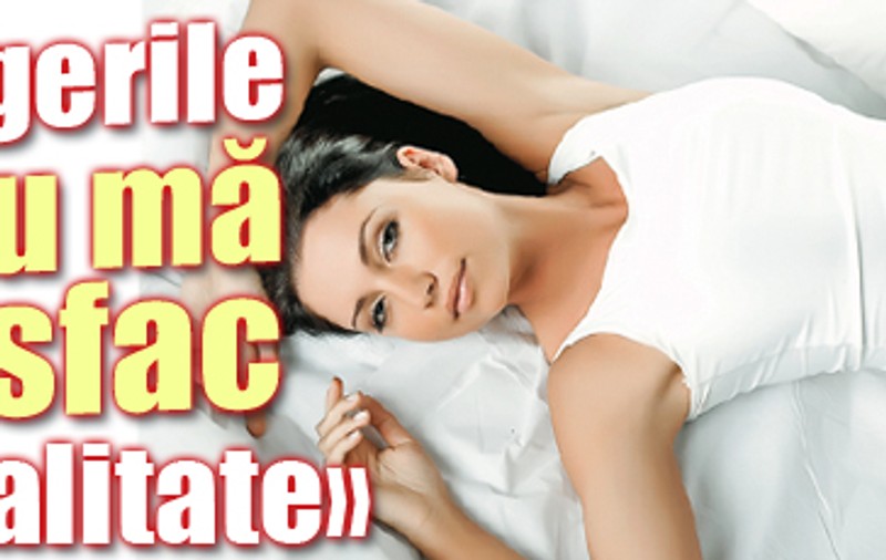 «Atingerile lui nu mă  satisfac în totalitate» 