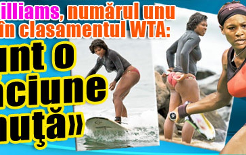 Serena Williams: «Sunt o bunăciune plinuţă»