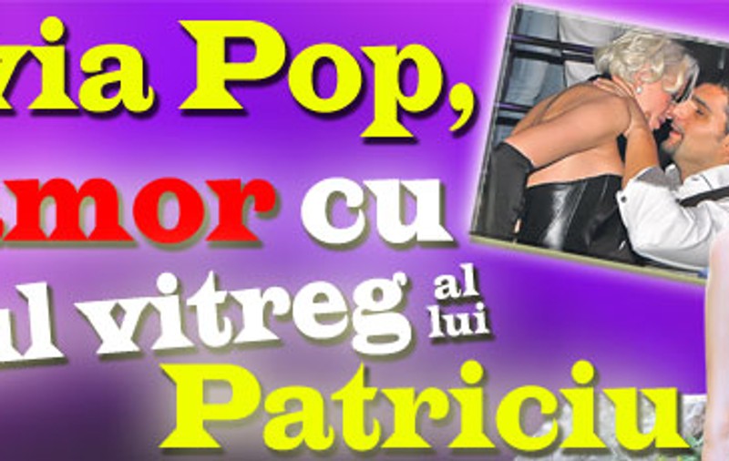 Silvia Pop, în amor cu fiul vitreg al lui Patriciu 