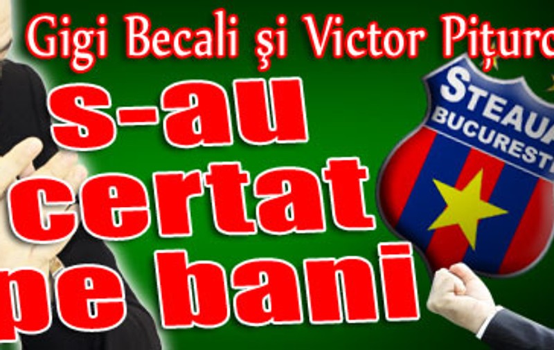 Gigi Becali şi Victor Piţurcă s-au certat pe bani
