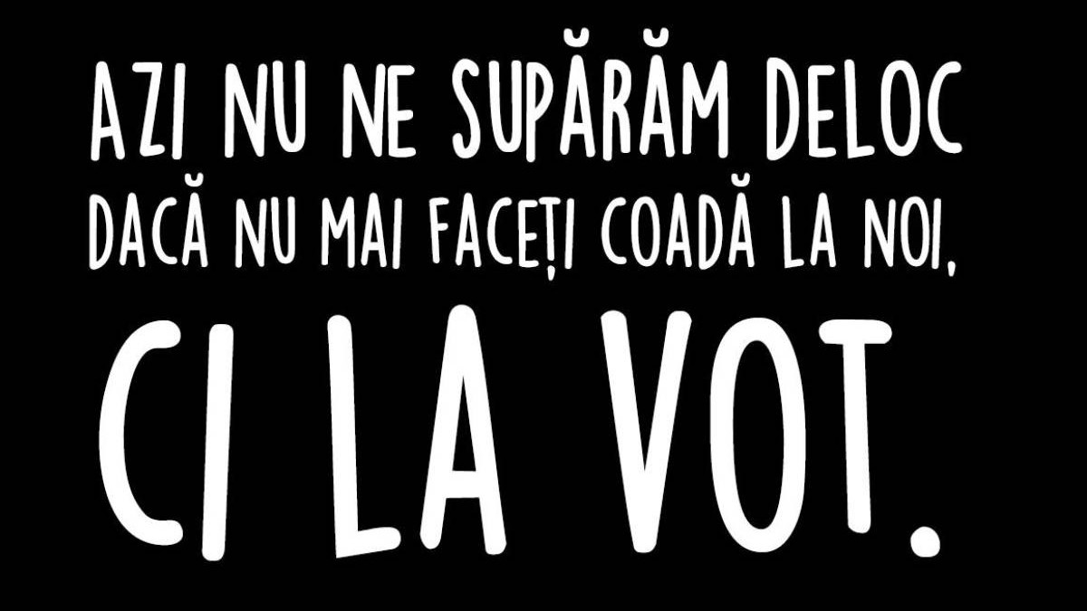 O imaginea în care, pe fundal negru, scrie cu litere albe: Nu ne supărăm dacă nu mai faceți coadă la noi, ci la vot.